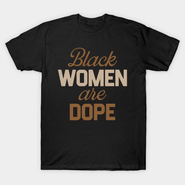 Black Women Are Dope, Black Woman, African American, Black Lives Matter, Black History T-Shirt by TikaNysden